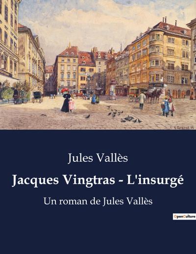 Jacques Vingtras - L’insurgé