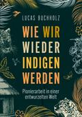 Wie wir wieder indigen werden