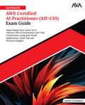 Ultimate AWS Certified AI Practitioner (AIF-C01) Exam Guide