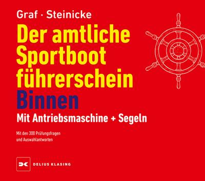 Der amtliche Sportbootführerschein Binnen - Mit Antriebsmaschine und Segeln 