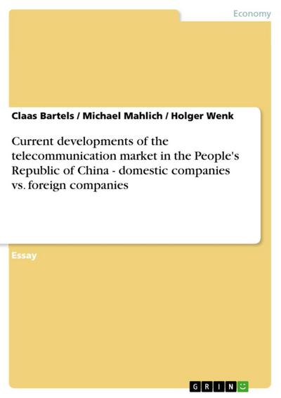 Current developments of the telecommunication market in the People’s Republic of China - domestic companies vs. foreign companies