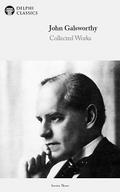 Delphi Collected Works of John Galsworthy (Illustrated)