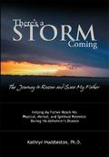 There’S a Storm Coming:  the Journey to Rescue and Save My Father