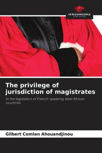 The privilege of jurisdiction of magistrates