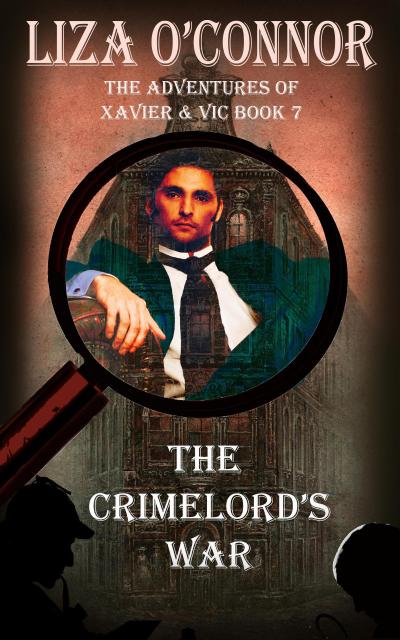 The Crimelord’s War (The Adventures of Xavier & Vic, Sleuths Extraordinaire, #7)