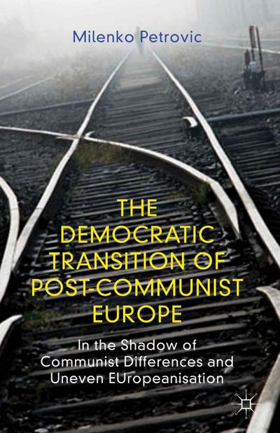 The Democratic Transition of Post-Communist Europe