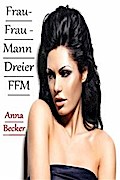 Frau- Frau - Mann Dreier FFM