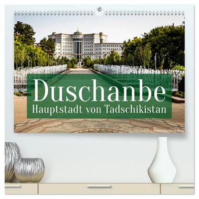 Duschanbe - Hauptstadt von Tadschikistan (hochwertiger Premium Wandkalender 2026 DIN A2 quer), Kunstdruck in Hochglanz
