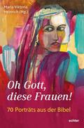 Oh Gott, diese Frauen!