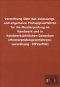 Verordnung über das Zulassungs- und allgemeine Prüfungsverfahren für die Meisterprüfung im Handwerk und in handwerksähnlichen Gewerben (Meisterprüfung