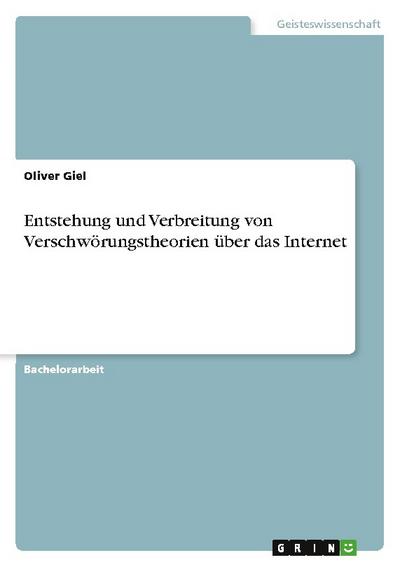 Entstehung und Verbreitung von Verschwörungstheorien über das Internet