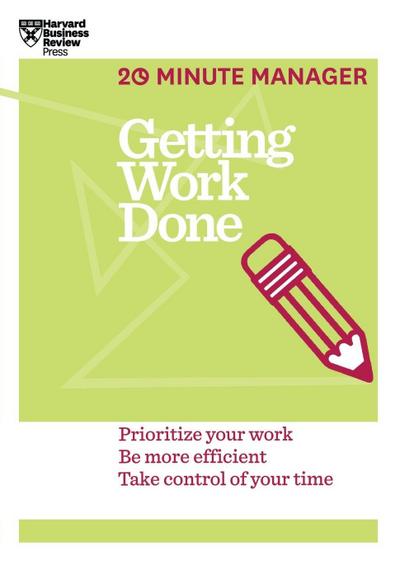 Getting Work Done (HBR 20-Minute Manager Series)