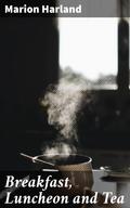 Breakfast, Luncheon and Tea