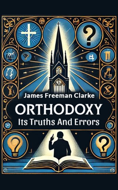Orthodoxy Its Truths And Errors