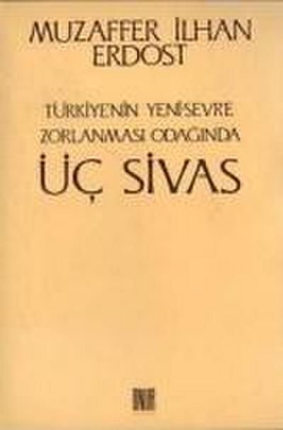 Türkiyenin Yeni Sevre Zorlanmasi Odaginda Üc Sivas