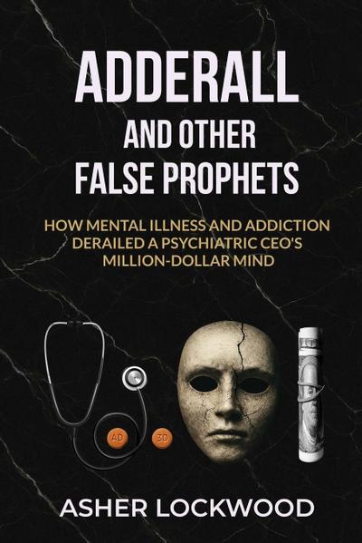 Adderall and Other False Prophets