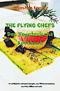 THE FLYING CHEFS Das Vegetarische Kochbuch
