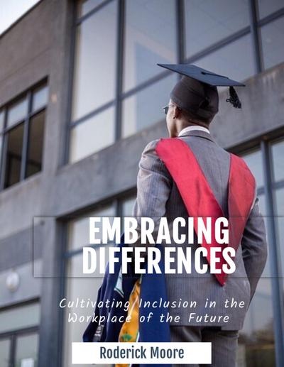 EMBRACING DIFFERENCES:Cultivating Inclusion in The Wrkplace of The Future