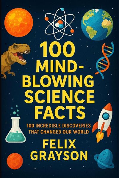 100 Mind-Blowing Science Facts