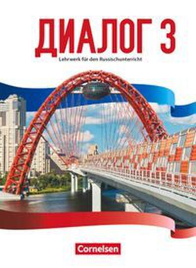 Dialog - Lehrwerk für den Russischunterricht - Russisch als 2. Fremdsprache - Ausgabe 2016 - Band 3