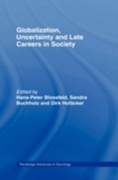 Globalization, Uncertainty and Late Careers in Society