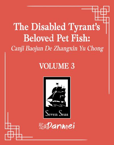 The Disabled Tyrant’s Beloved Pet Fish: Canji Baojun De Zhangxin Yu Chong (Novel) Vol. 3