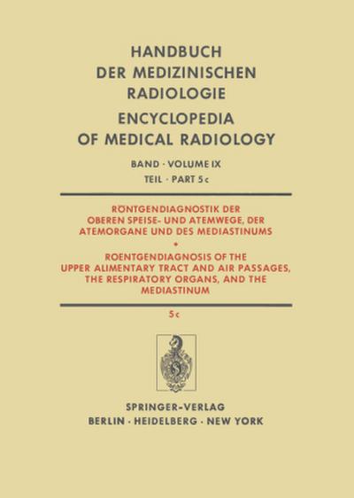 Röntgendiagnostik der Oberen Speise- und Atemwege, der Atemorgane und des Mediastinums / Roentgendiagnosis of the Upper Alimentary Tract and Air Passages, the Respiratory Organs, and the Mediastinum