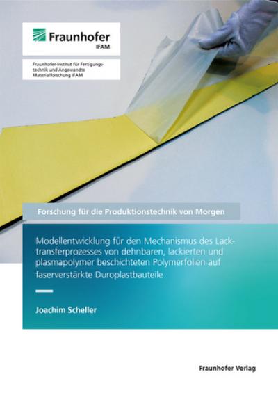 Modellentwicklung für den Mechanismus des Lacktransferprozesses von dehnbaren, lackierten und plasmapolymer beschichteten Polymerfolien auf faserverstärkte Duroplastbauteile.