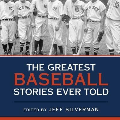 The Greatest Baseball Stories Ever Told Lib/E: Thirty Unforgettable Tales from the Diamond