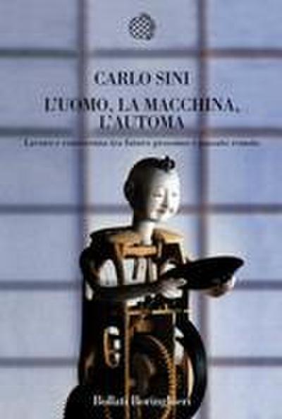 L’ uomo, la macchina, l’automa. Lavoro e conoscenza tra futuro prossimo e passato remoto