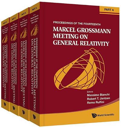 Fourteenth Marcel Grossmann Meeting, The: On Recent Developments in Theoretical and Experimental General Relativity, Astrophysics, and Relativistic Field Theories - Proceedings of the Mg14 Meeting on General Relativity (in 4 Parts)