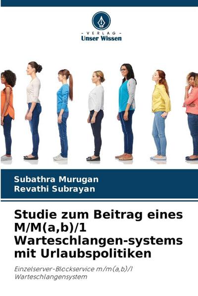 Studie zum Beitrag eines M/M(a,b)/1 Warteschlangen-systems mit Urlaubspolitiken