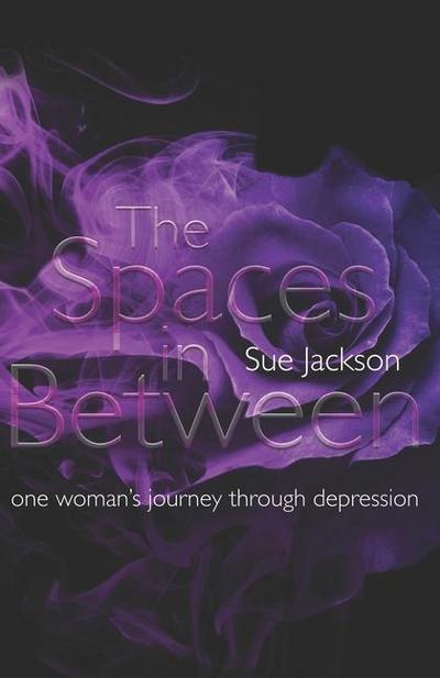 The Spaces in Between: One woman’s journey through depression