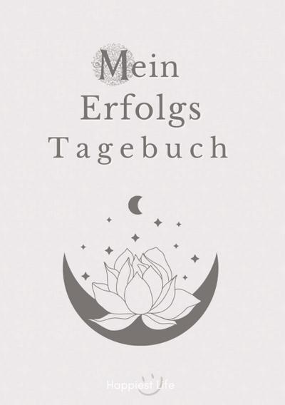 Erfolgsjournal, Mein Erfolgs Tagebuch: Visionen und Ziele erreichen durch Gewohnheiten