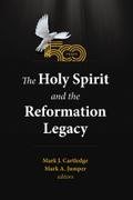 The Holy Spirit and the Reformation Legacy