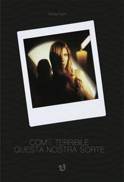 Com’è terribile questa nostra sorte