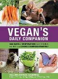 Vegan's Daily Companion: 365 Days Of Inspiration For Cooking, Eating, And Living Compassionately