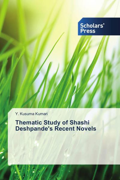 Thematic Study of Shashi Deshpande’s Recent Novels