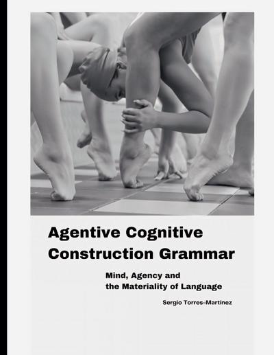 Agentive Cognitive Construction Grammar
