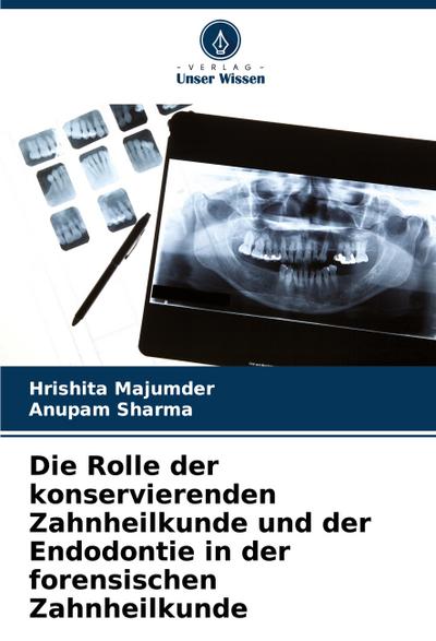Die Rolle der konservierenden Zahnheilkunde und der Endodontie in der forensischen Zahnheilkunde