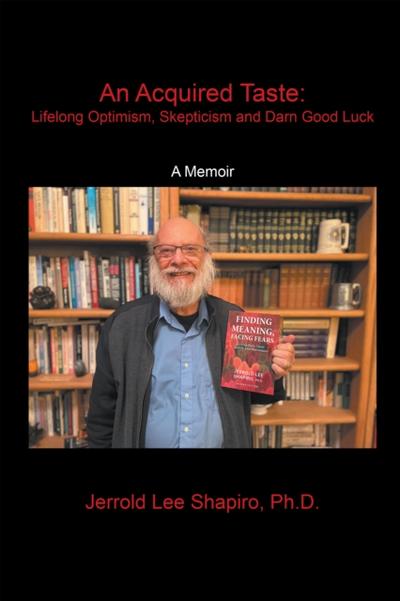 An Acquired Taste: Lifelong Optimism, Skepticism and Darn Good Luck
