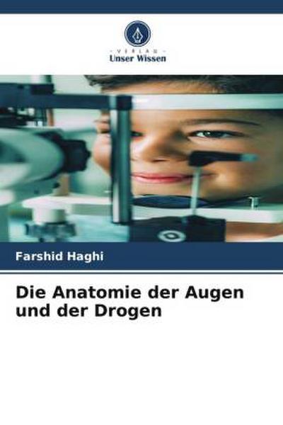 Die Anatomie der Augen und der Drogen