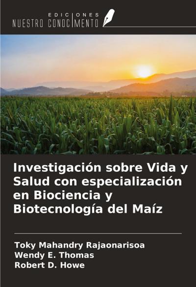 Investigación sobre Vida y Salud con especialización en Biociencia y Biotecnología del Maíz