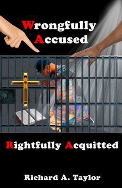 Wrongfully Accused, Rightfully Acquitted