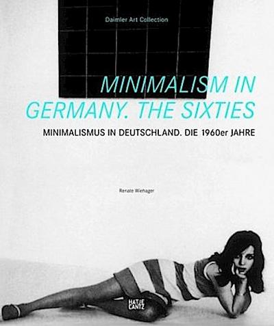Minimalism in Germany. The Sixties. Minimalismus in Deutschland. Die 1960er Jahre