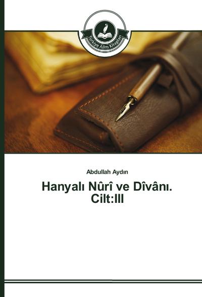 Hanyal¿ Nûrî ve Dîvân¿. Cilt:III