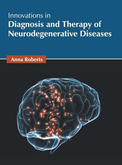 Innovations in Diagnosis and Therapy of Neurodegenerative Diseases