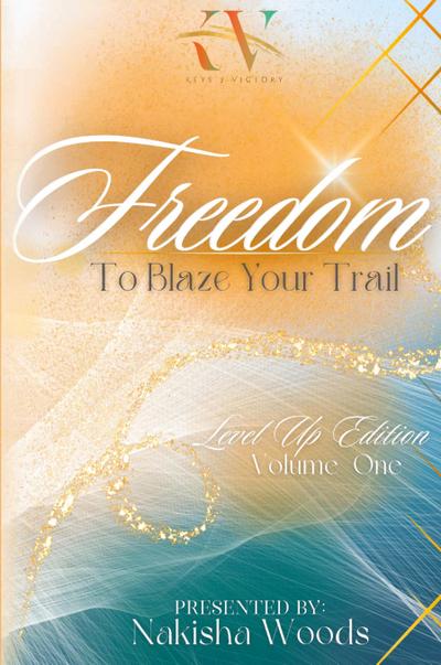 Freedom To Blaze Your Trail
