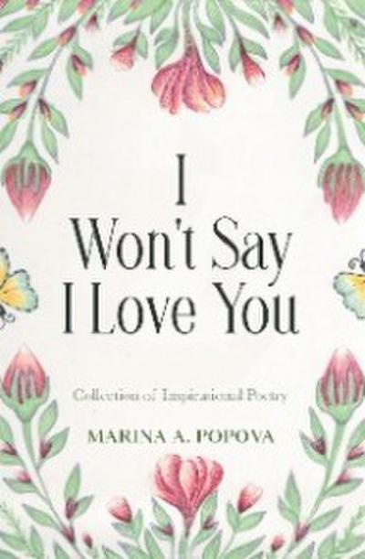 I Won’t Say I Love You