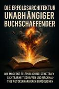 Die Erfolgsarchitektur Unabhängiger Buchschaffender